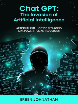 cover image of CHAT GPT the Invasion of Artificial Intelligence